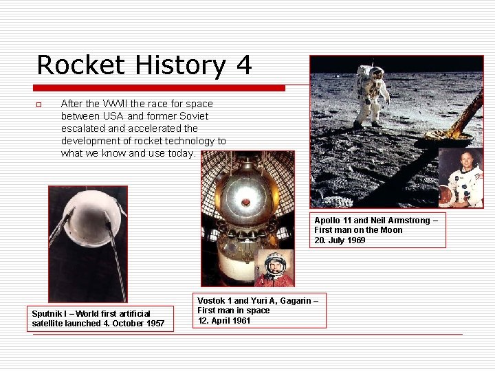 Rocket History 4 o After the WWII the race for space between USA and