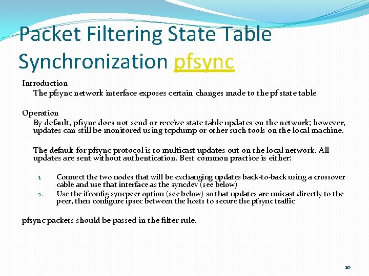 Packet Filtering State Table Synchronization pfsync Introduction The pfsync network interface exposes certain changes
