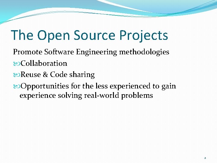 The Open Source Projects Promote Software Engineering methodologies Collaboration Reuse & Code sharing Opportunities
