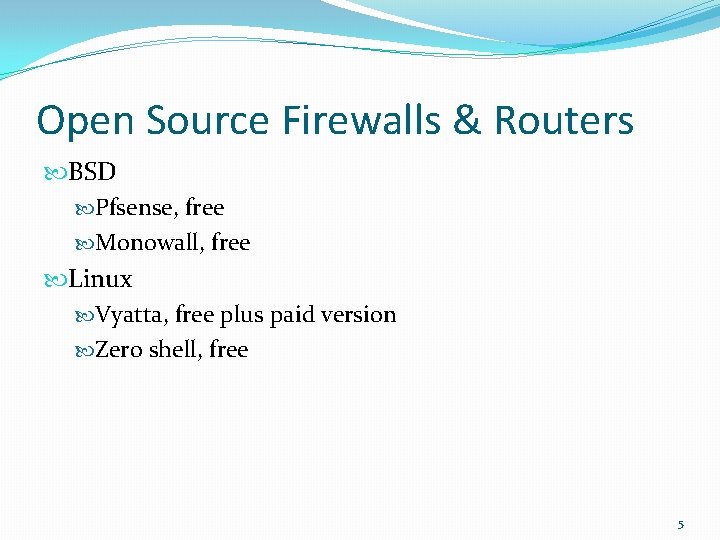 Open Source Firewalls & Routers BSD Pfsense, free Monowall, free Linux Vyatta, free plus