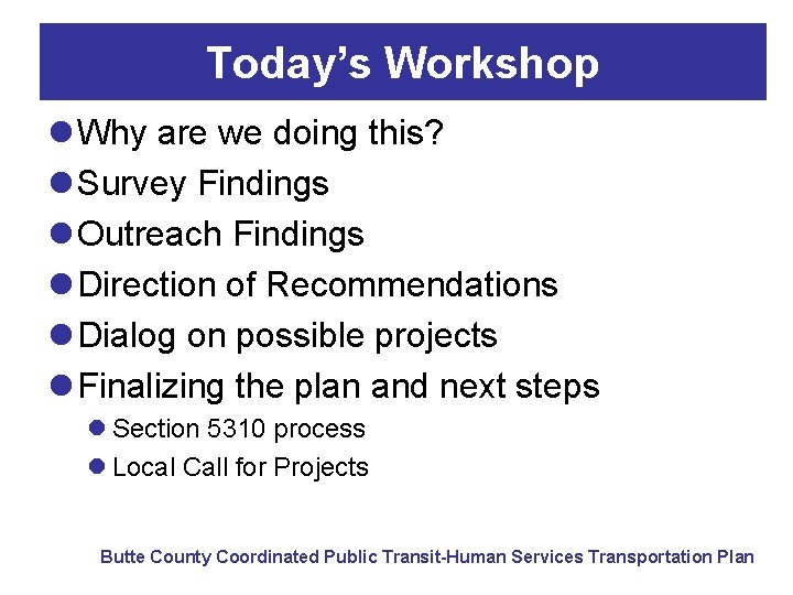 Today’s Workshop l Why are we doing this? l Survey Findings l Outreach Findings