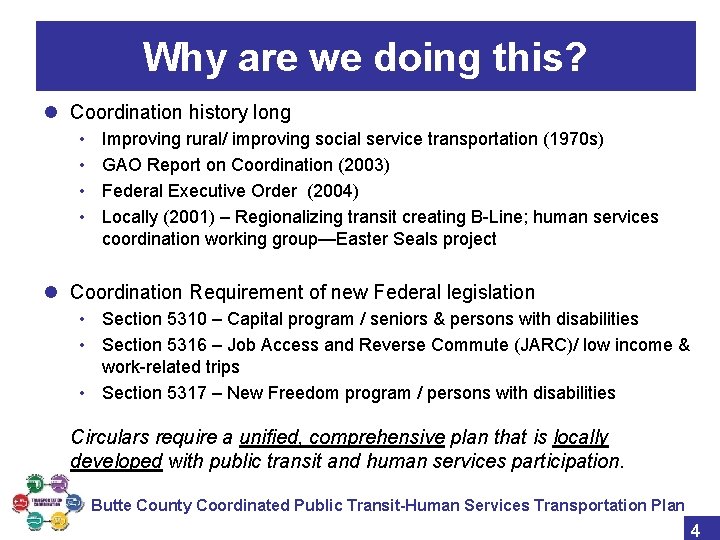 Why are we doing this? l Coordination history long • • Improving rural/ improving