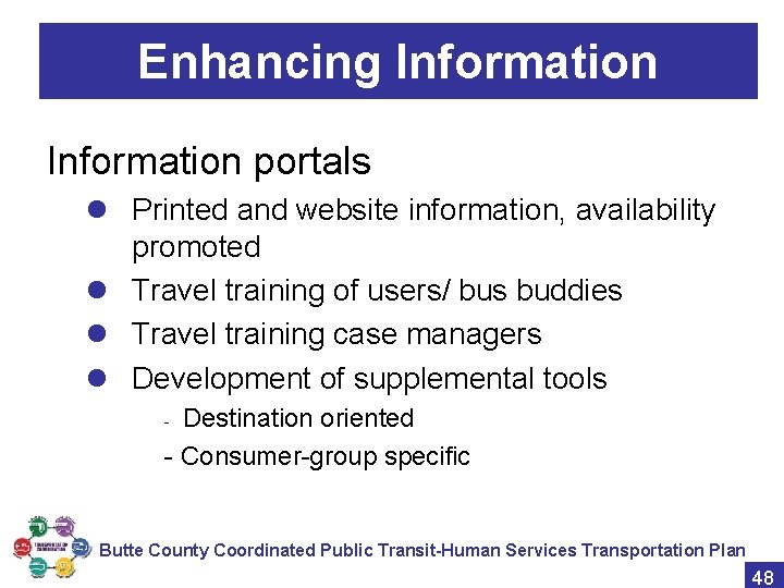 Enhancing Information portals l Printed and website information, availability promoted l Travel training of
