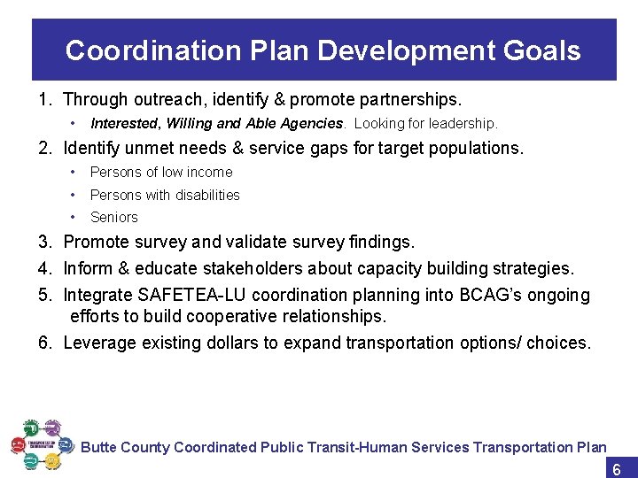 Coordination Plan Development Goals 1. Through outreach, identify & promote partnerships. • Interested, Willing