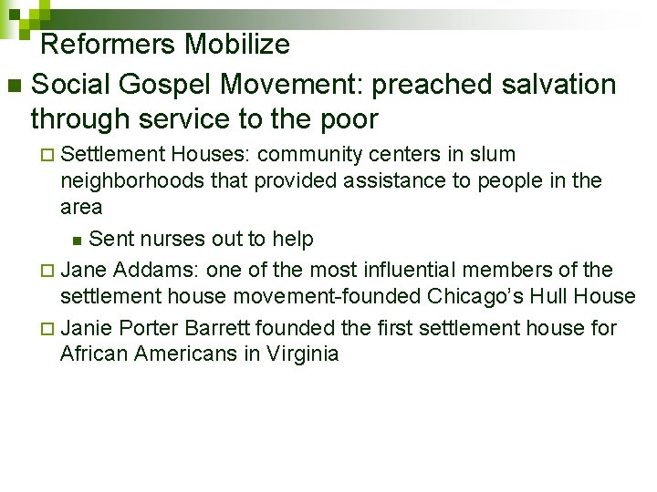 Reformers Mobilize n Social Gospel Movement: preached salvation through service to the poor ¨
