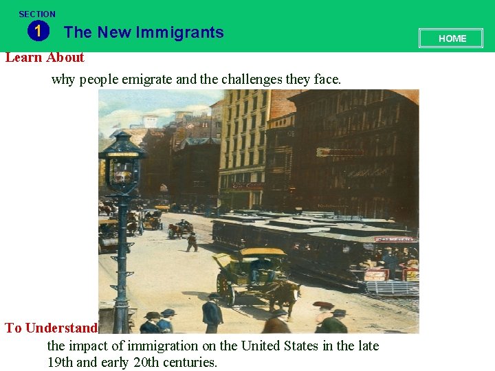 SECTION 1 The New Immigrants Learn About why people emigrate and the challenges they