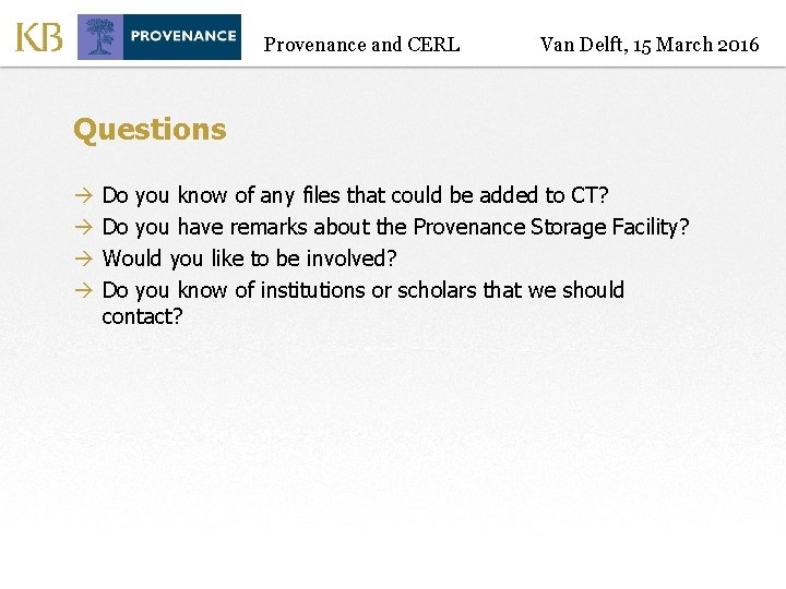 Provenance and CERL Van Delft, 15 March 2016 Questions à à Do you know