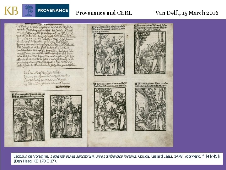 Provenance and CERL Van Delft, 15 March 2016 Jacobus de Voragine. Legenda aurea sanctorum,