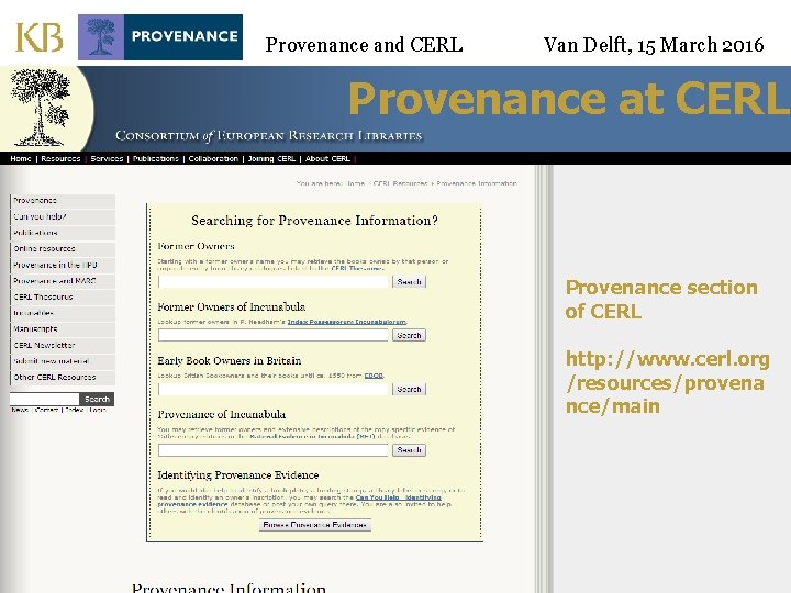 Provenance and CERL Van Delft, 15 March 2016 Provenance at CERL Provenance section of