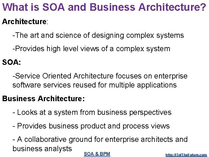 What is SOA and Business Architecture? Architecture: -The art and science of designing complex