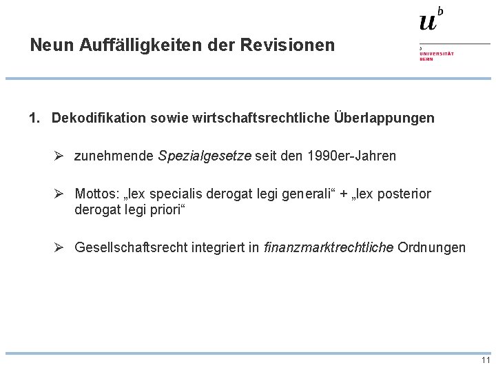 Neun Auffälligkeiten der Revisionen 1. Dekodifikation sowie wirtschaftsrechtliche Überlappungen Ø zunehmende Spezialgesetze seit den