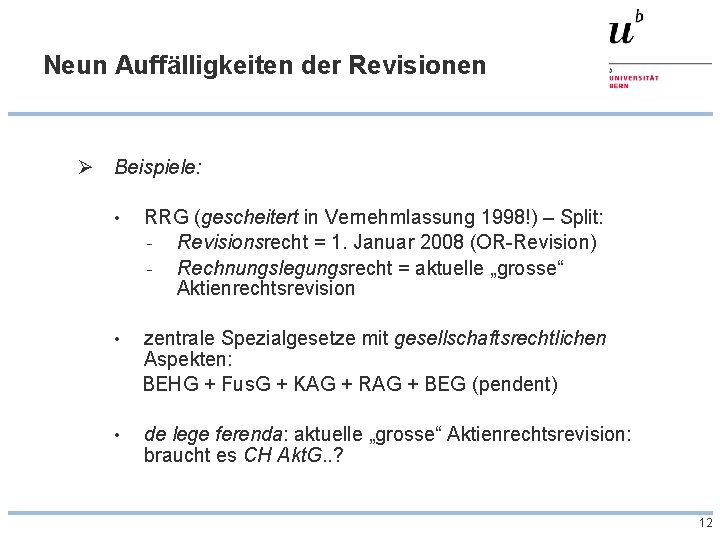 Neun Auffälligkeiten der Revisionen Ø Beispiele: • RRG (gescheitert in Vernehmlassung 1998!) – Split: