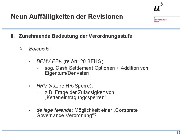 Neun Auffälligkeiten der Revisionen 8. Zunehmende Bedeutung der Verordnungsstufe Ø Beispiele: • BEHV-EBK (re
