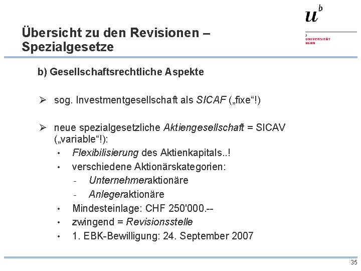 Übersicht zu den Revisionen – Spezialgesetze b) Gesellschaftsrechtliche Aspekte Ø sog. Investmentgesellschaft als SICAF
