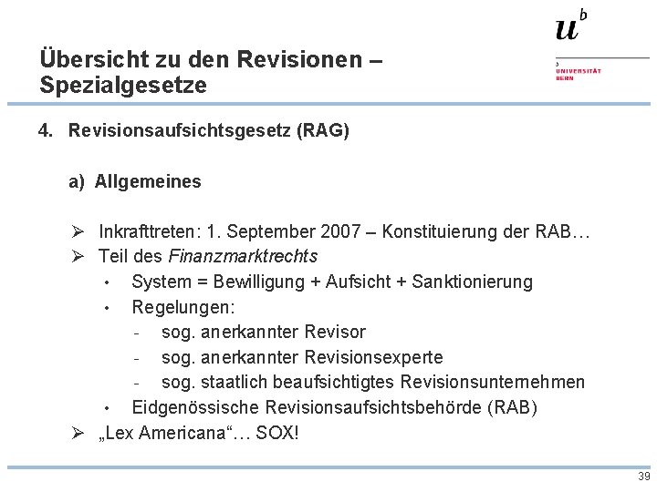 Übersicht zu den Revisionen – Spezialgesetze 4. Revisionsaufsichtsgesetz (RAG) a) Allgemeines Ø Inkrafttreten: 1.