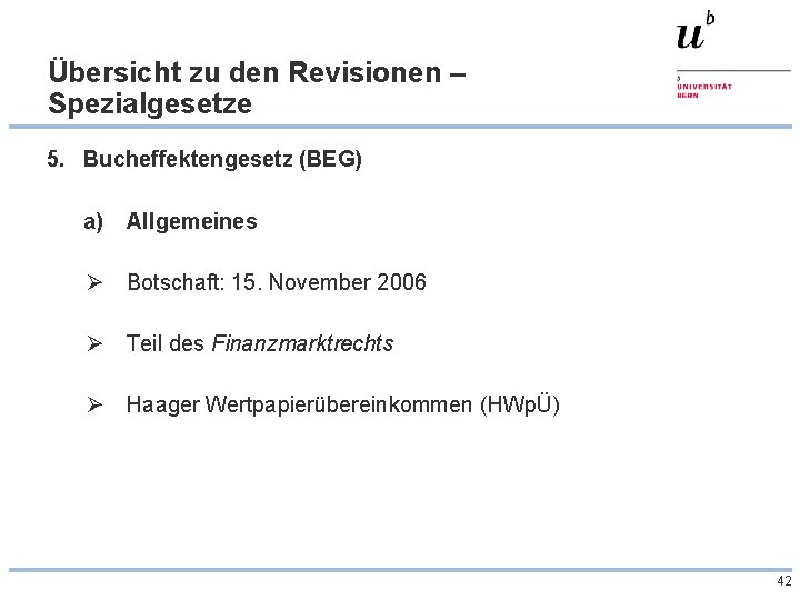 Übersicht zu den Revisionen – Spezialgesetze 5. Bucheffektengesetz (BEG) a) Allgemeines Ø Botschaft: 15.