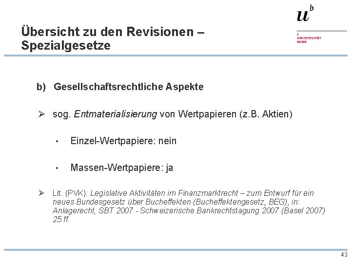 Übersicht zu den Revisionen – Spezialgesetze b) Gesellschaftsrechtliche Aspekte Ø sog. Entmaterialisierung von Wertpapieren