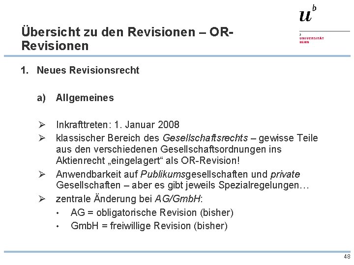 Übersicht zu den Revisionen – ORRevisionen 1. Neues Revisionsrecht a) Allgemeines Ø Inkrafttreten: 1.