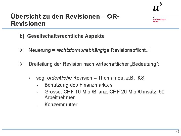 Übersicht zu den Revisionen – ORRevisionen b) Gesellschaftsrechtliche Aspekte Ø Neuerung = rechtsformunabhängige Revisionspflicht.