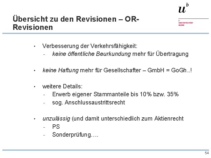 Übersicht zu den Revisionen – ORRevisionen • Verbesserung der Verkehrsfähigkeit: - keine öffentliche Beurkundung