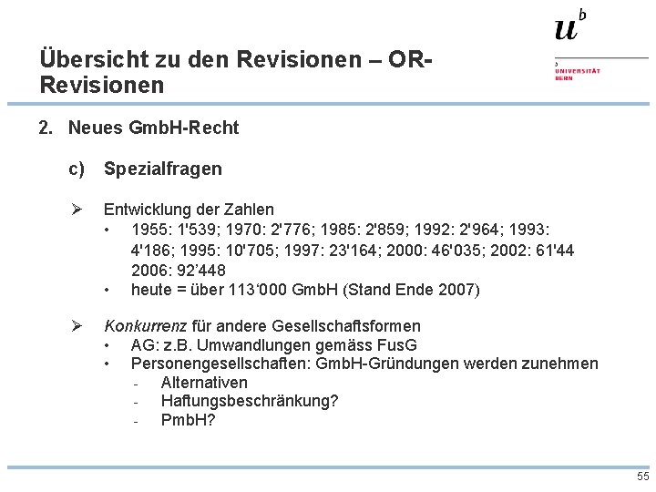 Übersicht zu den Revisionen – ORRevisionen 2. Neues Gmb. H-Recht c) Spezialfragen Ø Entwicklung