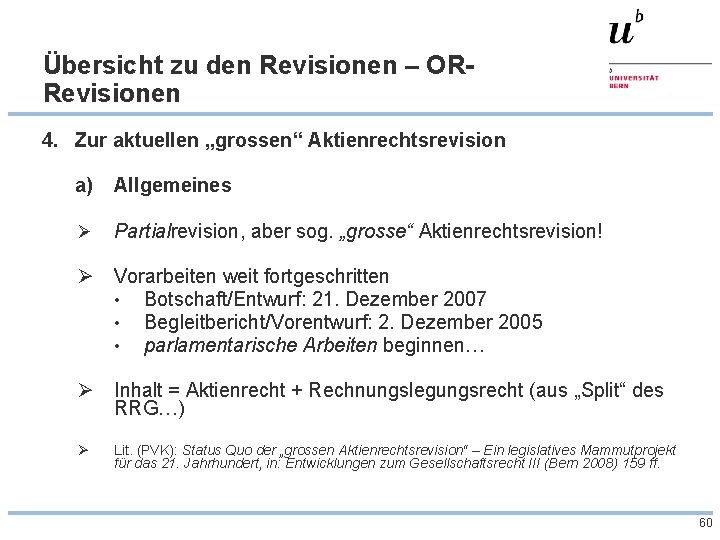 Übersicht zu den Revisionen – ORRevisionen 4. Zur aktuellen „grossen“ Aktienrechtsrevision a) Allgemeines Ø