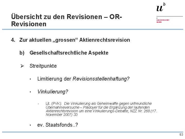 Übersicht zu den Revisionen – ORRevisionen 4. Zur aktuellen „grossen“ Aktienrechtsrevision b) Gesellschaftsrechtliche Aspekte