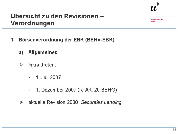 Übersicht zu den Revisionen – Verordnungen 1. Börsenverordnung der EBK (BEHV-EBK) a) Allgemeines Ø