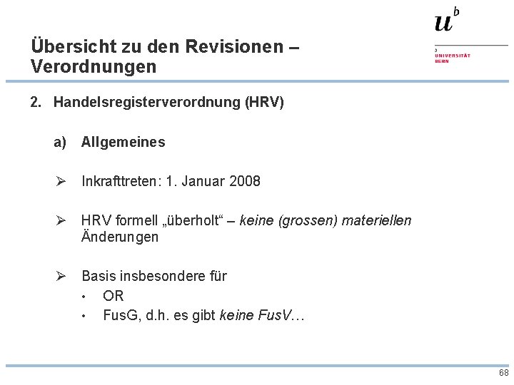 Übersicht zu den Revisionen – Verordnungen 2. Handelsregisterverordnung (HRV) a) Allgemeines Ø Inkrafttreten: 1.