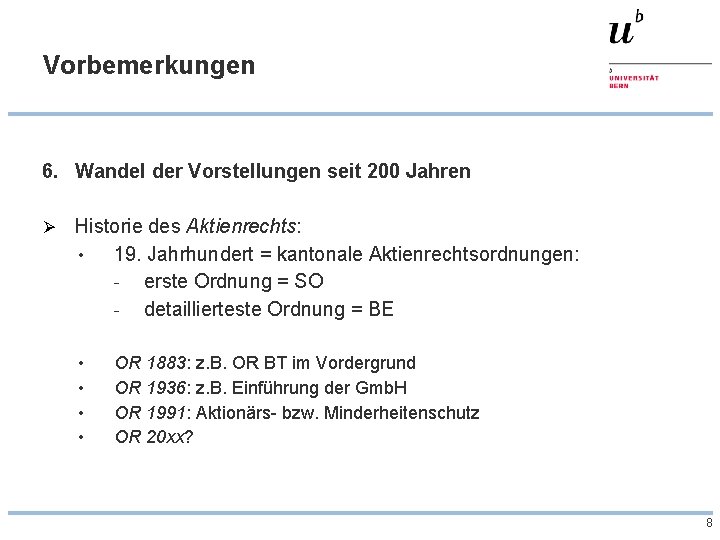 Vorbemerkungen 6. Wandel der Vorstellungen seit 200 Jahren Ø Historie des Aktienrechts: • 19.