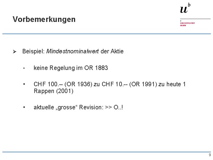 Vorbemerkungen Ø Beispiel: Mindestnominalwert der Aktie • keine Regelung im OR 1883 • CHF