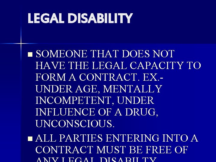 LEGAL DISABILITY n SOMEONE THAT DOES NOT HAVE THE LEGAL CAPACITY TO FORM A