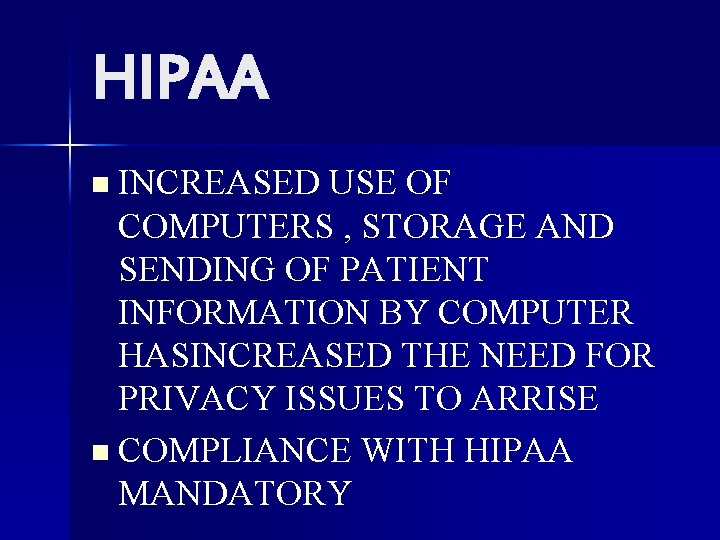 HIPAA n INCREASED USE OF COMPUTERS , STORAGE AND SENDING OF PATIENT INFORMATION BY