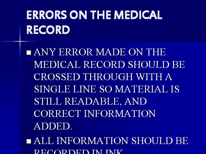 ERRORS ON THE MEDICAL RECORD n ANY ERROR MADE ON THE MEDICAL RECORD SHOULD