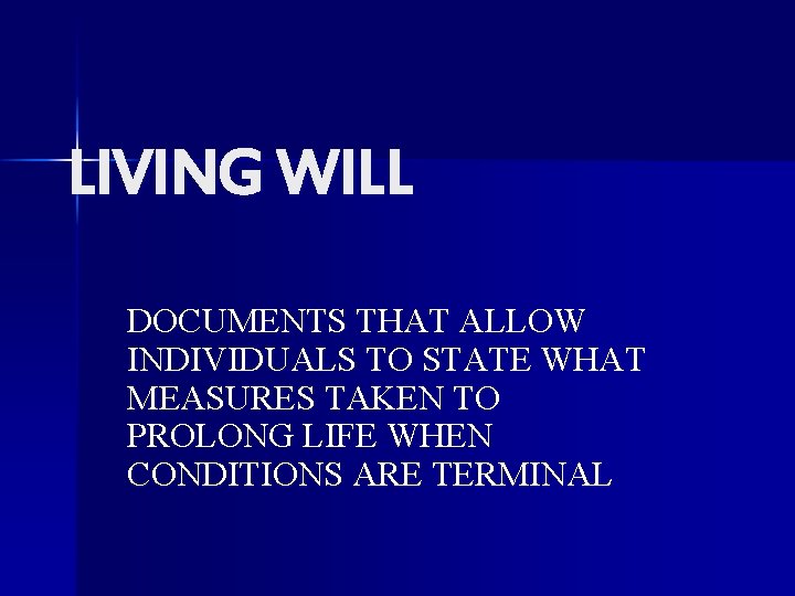 LIVING WILL DOCUMENTS THAT ALLOW INDIVIDUALS TO STATE WHAT MEASURES TAKEN TO PROLONG LIFE