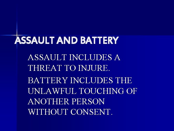 ASSAULT AND BATTERY ASSAULT INCLUDES A THREAT TO INJURE. BATTERY INCLUDES THE UNLAWFUL TOUCHING