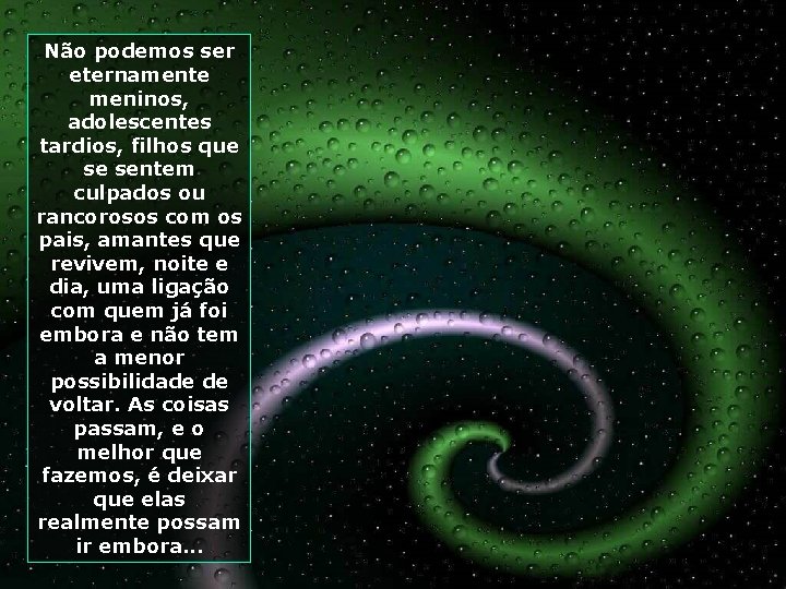 Não podemos ser eternamente meninos, adolescentes tardios, filhos que se sentem culpados ou rancorosos