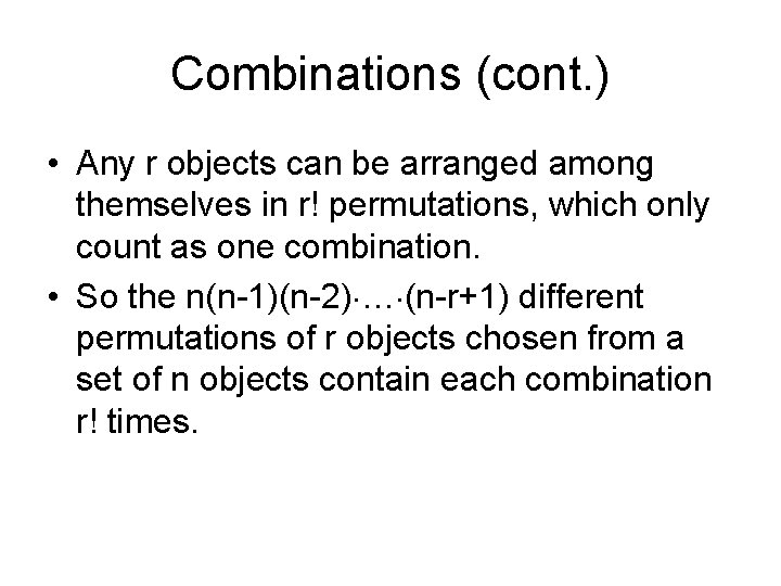 Combinations (cont. ) • Any r objects can be arranged among themselves in r!