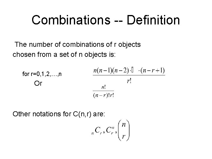 Combinations -- Definition The number of combinations of r objects chosen from a set
