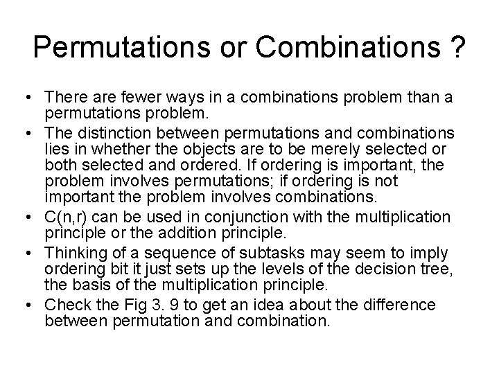 Permutations or Combinations ? • There are fewer ways in a combinations problem than