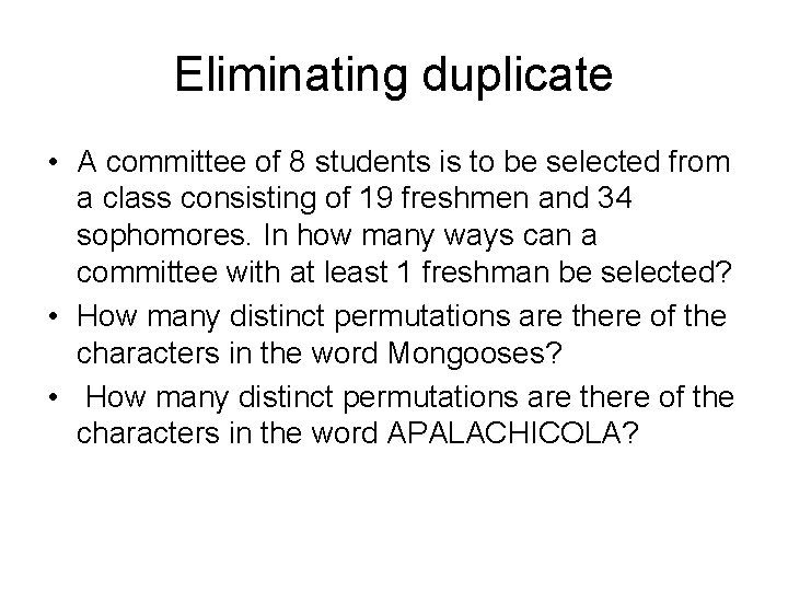 Eliminating duplicate • A committee of 8 students is to be selected from a