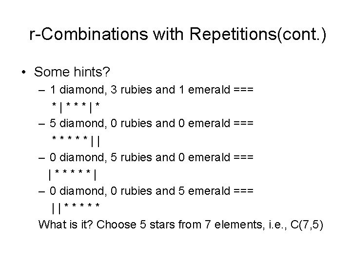 r-Combinations with Repetitions(cont. ) • Some hints? – 1 diamond, 3 rubies and 1