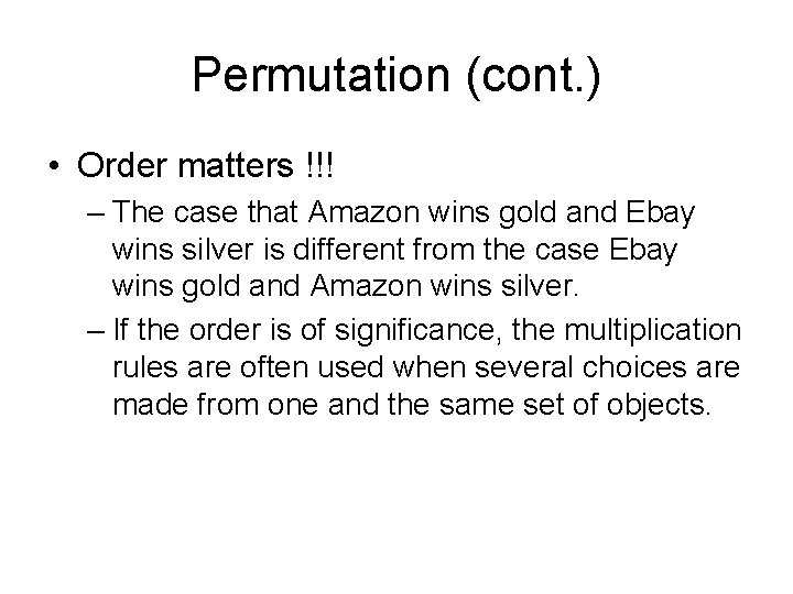 Permutation (cont. ) • Order matters !!! – The case that Amazon wins gold
