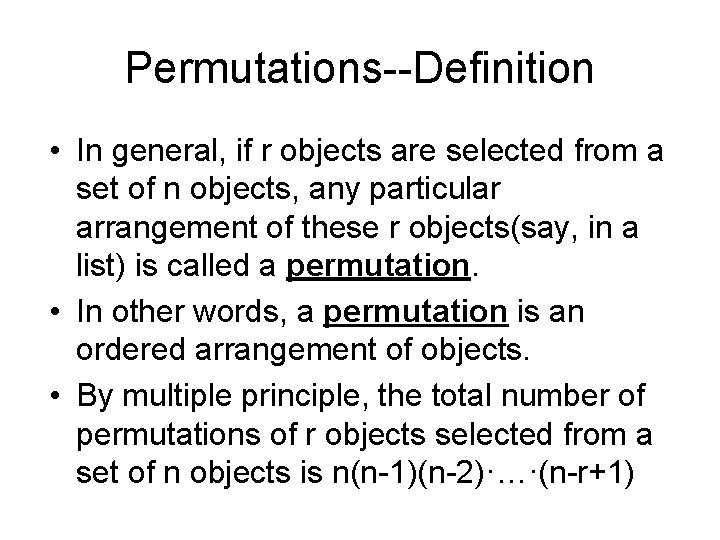Permutations--Definition • In general, if r objects are selected from a set of n