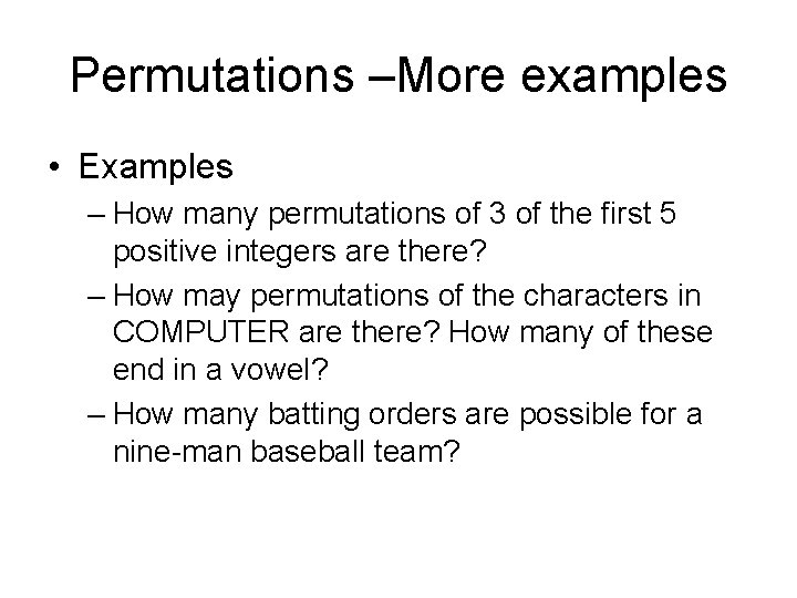 Permutations –More examples • Examples – How many permutations of 3 of the first