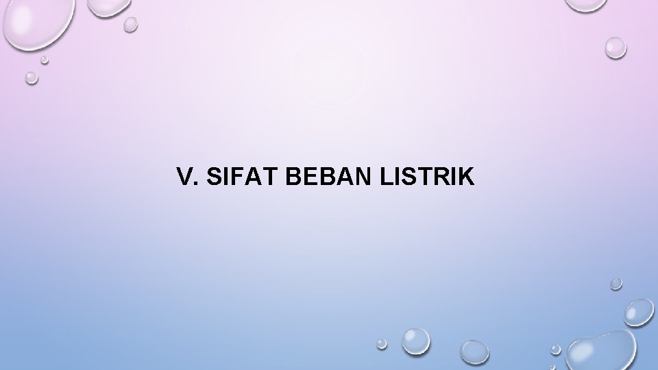 V. SIFAT BEBAN LISTRIK 