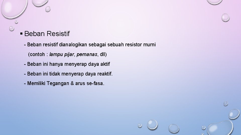 § Beban Resistif - Beban resistif dianalogikan sebagai sebuah resistor murni (contoh : lampu