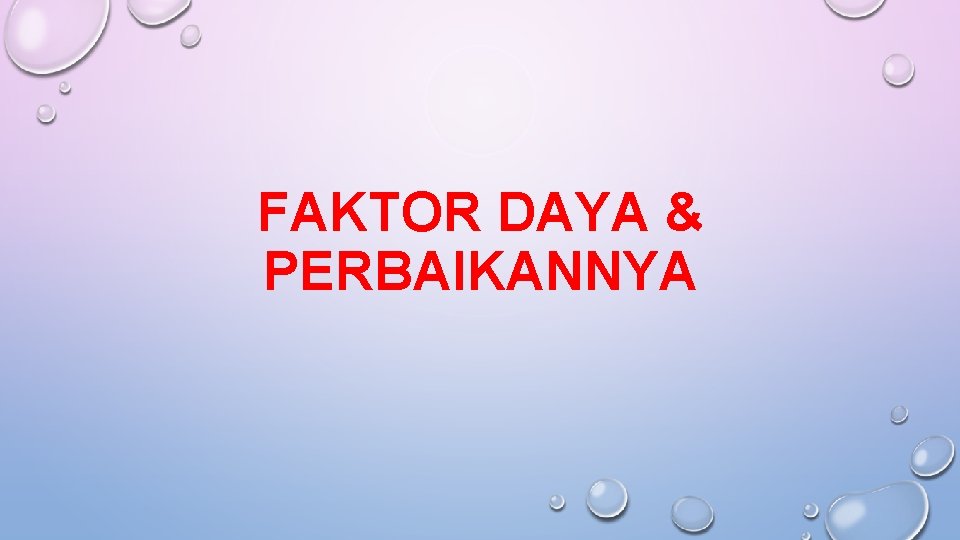 FAKTOR DAYA & PERBAIKANNYA 