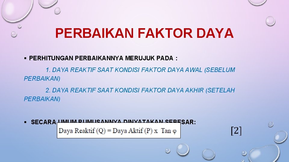 PERBAIKAN FAKTOR DAYA § PERHITUNGAN PERBAIKANNYA MERUJUK PADA : 1. DAYA REAKTIF SAAT KONDISI