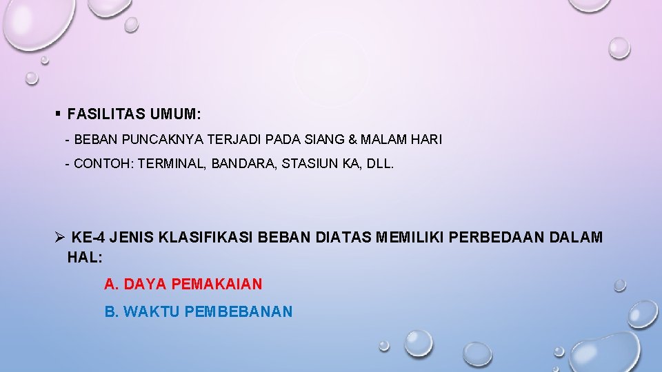 § FASILITAS UMUM: - BEBAN PUNCAKNYA TERJADI PADA SIANG & MALAM HARI - CONTOH: